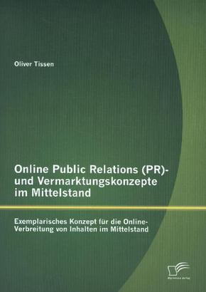 Online Public Relations (PR)- und Vermarktungskonzepte im Mittelstand: Exemplarisches Konzept für die Online-Verbreitung