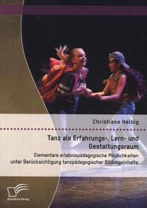 Tanz als Erfahrungs-, Lern- und Gestaltungsraum: Elementare erlebnispädagogische Möglichkeiten unter Berücksichtigung ta