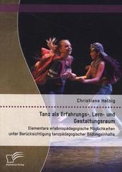 Tanz als Erfahrungs-, Lern- und Gestaltungsraum: Elementare erlebnispädagogische Möglichkeiten unter Berücksichtigung ta
