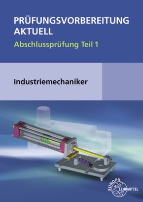 Prüfungsvorbereitung aktuell - Industriemechaniker/-in - Tl.1