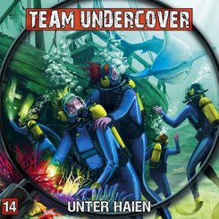 Team Undercover: Team Undercover - Unter Haien, 1 Audio-CD