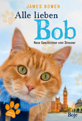 Alle lieben Bob - Neue Geschichten vom Streuner
