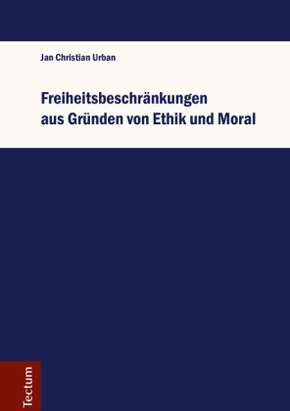 Freiheitsbeschränkungen aus Gründen von Ethik und Moral