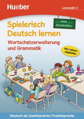 Spielerisch Deutsch lernen: Neue Geschichten, Wortschatzerweiterung und Grammatik, Lernstufe 2