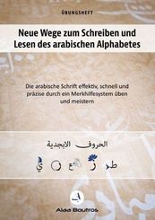 Neue Wege zum Schreiben und Lesen des arabischen Alphabetes