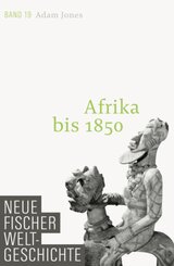 Neue Fischer Weltgeschichte: Afrika bis 1850