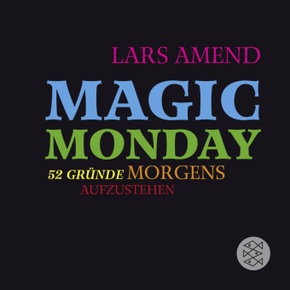Magic Monday - 52 Gründe morgens aufzustehen