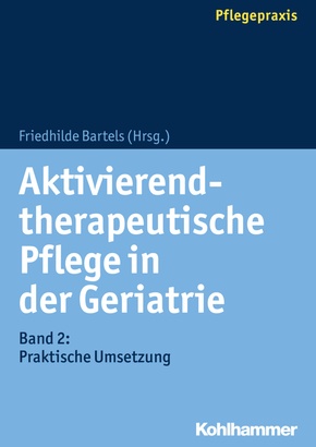 Aktivierend-therapeutische Pflege in der Geriatrie - Bd.2