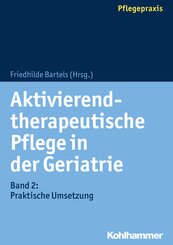 Aktivierend-therapeutische Pflege in der Geriatrie - Bd.2