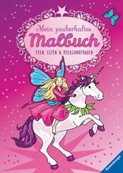 Mein zauberhaftes Malbuch: Feen, Elfen und Meerjungfrauen