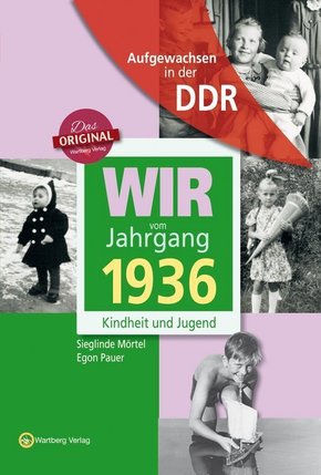 Wir vom Jahrgang 1936 - Aufgewachsen in der DDR