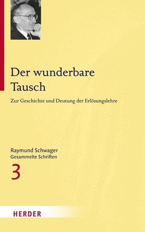 Raymund Schwager - Gesammelte Schriften / Der wunderbare Tausch