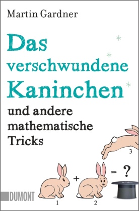 Das verschwundene Kaninchen und andere mathematische Tricks