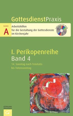 GottesdienstPraxis, Serie A, 1. Perikopenreihe; 14. Sonntag nach Trinitatis bis Totensonntag, m. CD-ROM; Bd.4