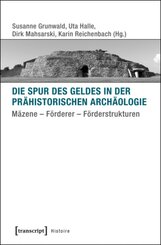 Die Spur des Geldes in der Pr&auml;historischen Arch&auml;ologie