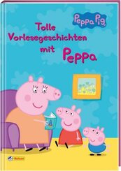 Peppa Pig: Peppa: Tolle Vorlesegeschichten mit Peppa