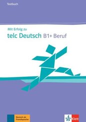 Mit Erfolg zu telc Deutsch B1+: Testbuch mit Audio-CD