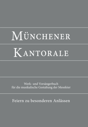 Münchener Kantorale - Feiern zu besonderen Anlässen - mit Commune für Kirchweihe und Heilige (Band F). Werkbuch