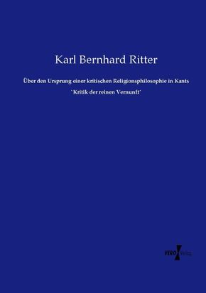 Über den Ursprung einer kritischen Religionsphilosophie in Kants `Kritik der reinen Vernunft