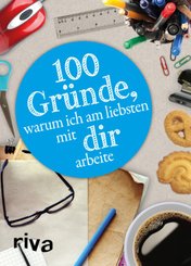 100 Gründe, warum ich am liebsten mit DIR arbeite