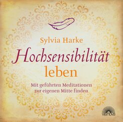 Hochsensibilit&auml;t: leben. Mit gef&uuml;hrten Meditationen zur eigenen Mitte finden | Doppel-CD | &Uuml;bungen f&uuml;r mehr Energie, Achtsamkeit & Zufriedenheit | Durch Balance, Harmonie & Ruhe zu mehr Lebensqualit&auml;t,2 Audio-CDs