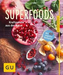 Superfoods - Kraftpakete aus der Natur