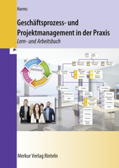 Geschäftsprozess- und Projektmanagement in der Praxis