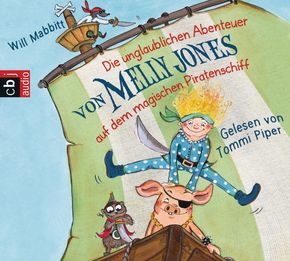 Die unglaublichen Abenteuer von Melly Jones auf dem magischen Piratenschiff, 4 Audio-CDs