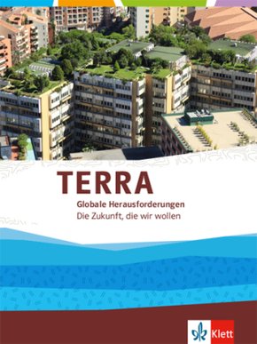 TERRA Globale Herausforderungen 1. Die Zukunft, die wir wollen - Bd.1