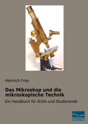 Das Mikroskop und die mikroskopische Technik