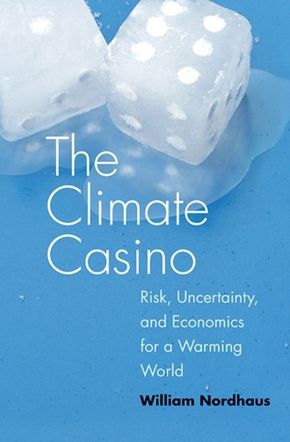 The Climate Casino - Risk, Uncertainty, and Economics for a Warming World