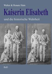 Kaiserin Elisabeth und die historische Wahrheit