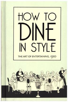 How to Dine in Style - The Art of Entertaining, 1920