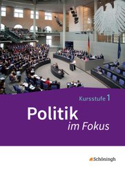 Politik im Fokus - Arbeitsbücher für Gemeinschaftskunde in der Kursstufe des Gymnasiums (2-stündig) in Baden-Württemberg
