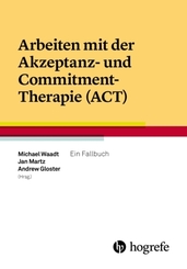 Arbeiten mit der Akzeptanz- und Commitment-Therapie (ACT)