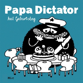 Papa Dictator hat Geburtstag