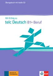 Mit Erfolg zu telc Deutsch B1+: Übungsbuch mit Audio-CD
