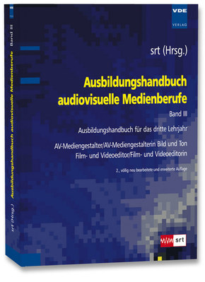 Ausbildungshandbuch audiovisuelle Medienberufe: Ausbildungshandbuch für das dritte Lehrjahr