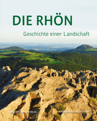 Die Rhön - Geschichte einer Landschaft - Bd.1