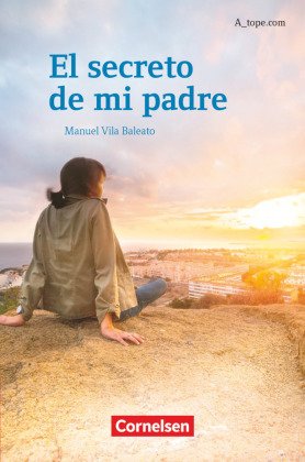A_tope.com - Spanisch Spätbeginner - Ausgabe 2010 El secreto de mi padre - Lektüre für Fortgeschrittene