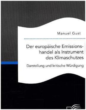 Der europäische Emissionshandel als Instrument des Klimaschutzes - Darstellung und kritische Würdigung