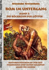 Rom im Untergang - Band 3: DIE R&Uuml;CKKEHR DER G&Ouml;TTER