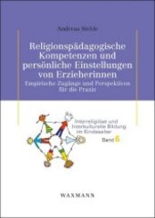 Religionspädagogische Kompetenzen und persönliche Einstellungen von Erzieherinnen