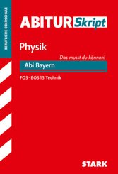 AbiturSkript Physik, Abitur Bayern FOS/BOS 13 Technik