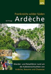 Ardèche, Frankreichs wilder Süden