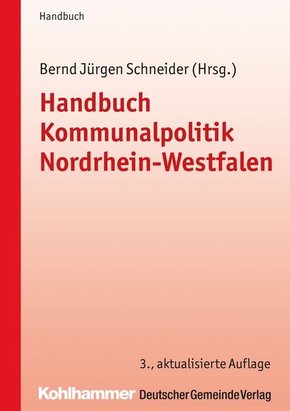 Handbuch Kommunalpolitik Nordrhein-Westfalen (Kommunale Schriften für Nordrhein-Westfalen)