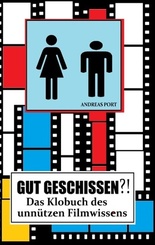 GUT GESCHISSEN?! - Das Klobuch des unnützen Filmwissens (+ Gästebuch)