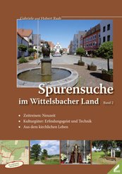 Spurensuche im Wittelsbacher Land - Bd.2