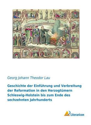 Geschichte der Einführung und Verbreitung der Reformation in den Herzogtümern Schleswig-Holstein bis zum Ende des sechze