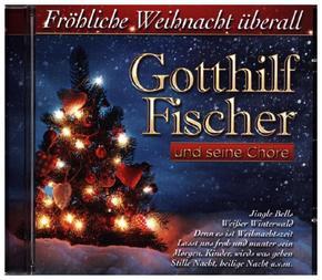 Gotthilf Fischer und seine Chöre - Fröhliche Weihnacht überall, 1 Audio-CD